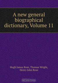 A new general biographical dictionary, Volume 11