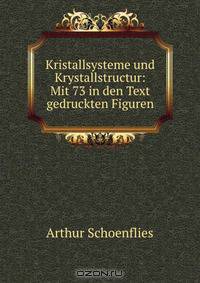Kristallsysteme und Krystallstructur: Mit 73 in den Text gedruckten Figuren