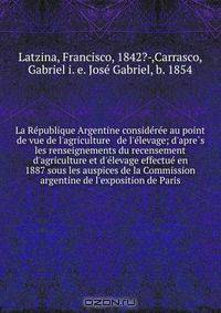 La Re?publique Argentine conside?re?e au point de vue de l