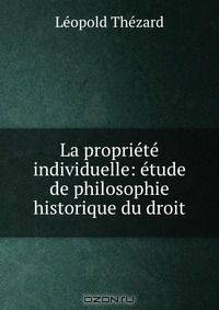 La propriete individuelle: etude de philosophie historique du droit