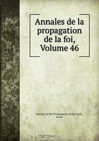 Annales de la propagation de la foi, Volume 46