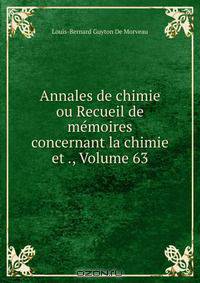 Annales de chimie ou Recueil de memoires concernant la chimie et ., Volume 63