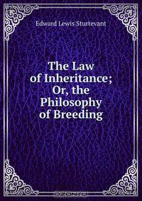 The Law of Inheritance; Or, the Philosophy of Breeding