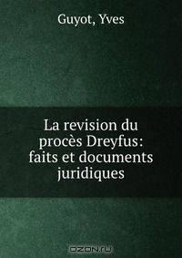 La revision du proces Dreyfus: faits et documents juridiques