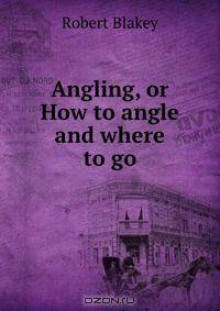 Angling, or How to angle and where to go