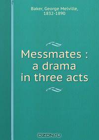 Messmates : a drama in three acts