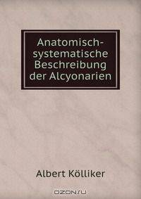 Anatomisch-systematische Beschreibung der Alcyonarien