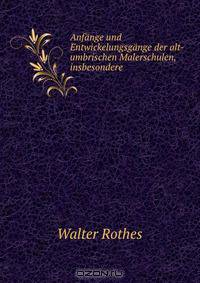 Anfange und Entwickelungsgange der alt-umbrischen Malerschulen, insbesondere .