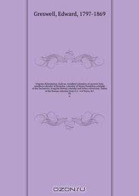 Origines Kalendariae, Italicae, nundinal calendars of ancient Italy, nundinal calendar of Romulus, calendar of Numa Pompilius calendar of the Decemvirs, irregular Roman calendar and Julian correction; Tables of the Roman calendar from U.C. 4 of Varro, B.C