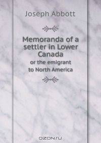 Memoranda of a settler in Lower Canada