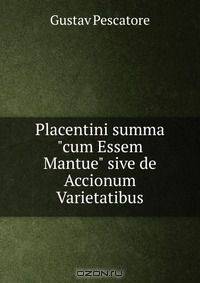 Placentini summa"cum Essem Mantue" sive de Accionum Varietatibus