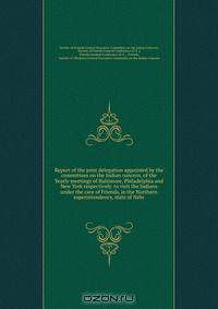 Report of the joint delegation appointed by the committees on the Indian concern, of the Yearly meetings of Baltimore, Philadelphia and New York respectively. to visit the Indians under the care of Friends, in the Northern superintendency, state of Nebr