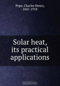 Solar heat, its practical applications