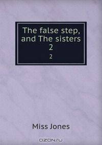 The false step, and The sisters
