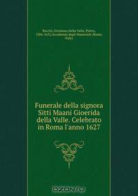 Funerale della signora Sitti Maani Gioerida della Valle. Celebrato in Roma l