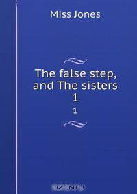 The false step, and The sisters