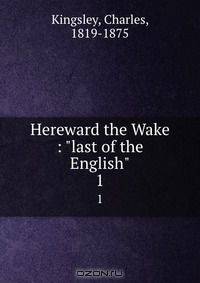 Hereward the Wake : "last of the English"