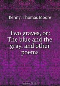 Two graves, or: The blue and the gray, and other poems