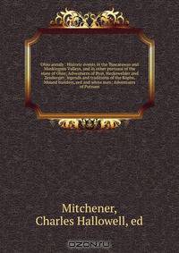 Ohio annals : Historic events in the Tuscarawas and Muskingum Valleys, and in other portions of the state of Ohio; Adventures of Post, Heckewelder and Zeisberger; legends and traditions of the Kophs, Mound builders, red and white men; Adventures of Putnam