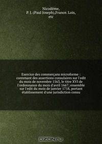 Exercice des commercans microforme : contenant des assertions consulaires sur l