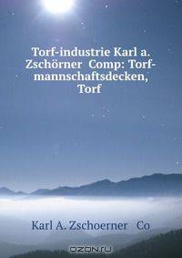 Torf-industrie Karl a. Zschorner& Comp: Torf-mannschaftsdecken, Torf .