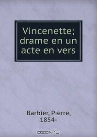 Vincenette; drame en un acte en vers