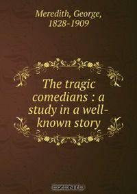 The tragic comedians : a study in a well-known story