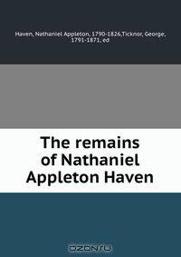 The remains of Nathaniel Appleton Haven