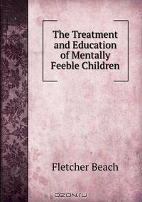 The Treatment and Education of Mentally Feeble Children