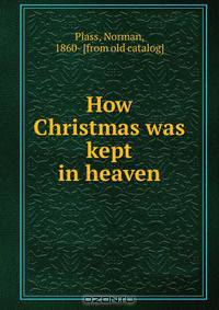 How Christmas was kept in heaven