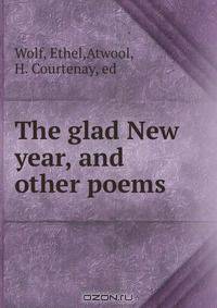 The glad New year, and other poems