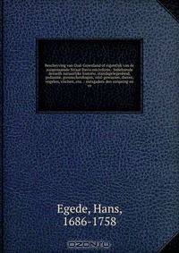 Beschryving van Oud-Groenland of eigentlyk van de zoogenaamde Straat Davis microform : behelzende deszelfs natuurlyke historie, standsgelegenheid, gedaante, grensscheidingen, veld-gewassen, dieren, vogelen, vischen, enz. : mitsgaders den oirspring en vo