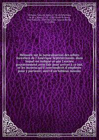 Memoire sur la naturalisation des arbres forestiers de l