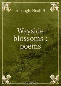 Wayside blossoms : poems