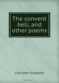 The convent bell; and other poems