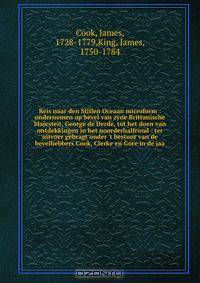 Reis naar den Stillen Oceaan microform : ondernomen op bevel van zyne Brittanische Majesteit, George de Derde, tot het doen van ontdekkingen in het noorderhalfrond : ter uitvoer gebragt onder 