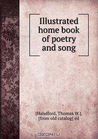 Illustrated home book of poetry and song