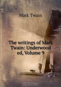 The writings of Mark Twain: Underwood ed, Volume 9