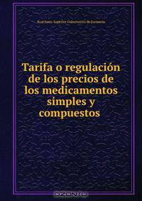 Tarifa o regulacion de los precios de los medicamentos simples y compuestos .