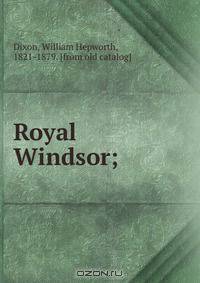 Royal Windsor;