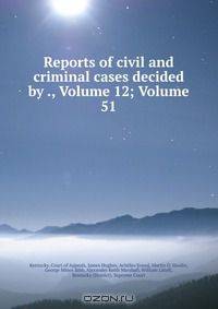 Reports of civil and criminal cases decided by ., Volume 12; Volume 51