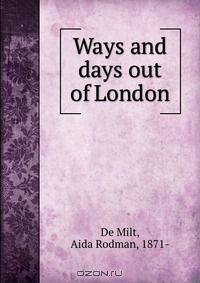 Ways and days out of London