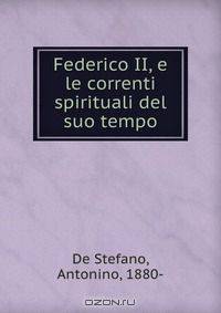 Federico II, e le correnti spirituali del suo tempo