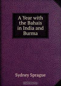 A Year with the Bahais in India and Burma