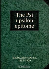 The Psi upsilon epitome