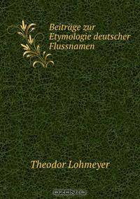 Beitrage zur Etymologie deutscher Flussnamen