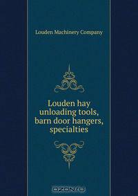 Louden hay unloading tools, barn door hangers, specialties