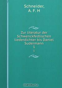 Zur literatur der Schwenckfedlischen liederdichter bis Daniel Sudermann