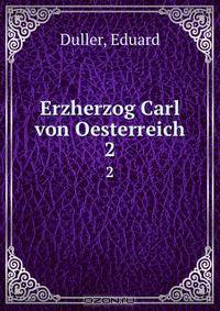Erzherzog Carl von Oesterreich