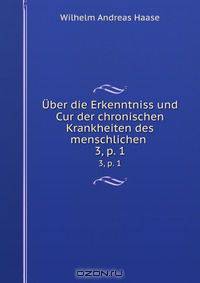 Uber die Erkenntniss und Cur der chronischen Krankheiten des menschlichen .
